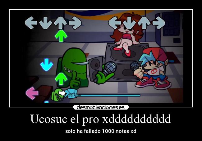Ucosuc el pro xdddddddddd - solo ha fallado 1000 notas xd