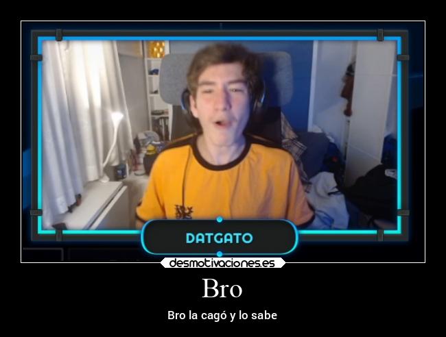 Bro - Bro la cagó y lo sabe