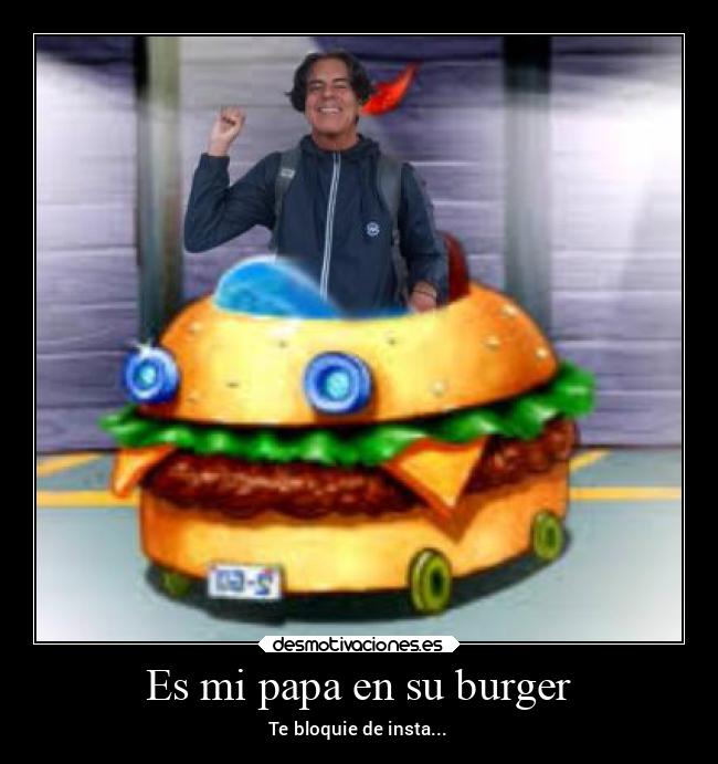 Es mi papa en su burger - 