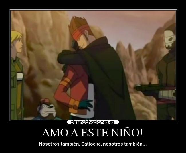 AMO A ESTE NIÑO! - Nosotros también, Gatlocke, nosotros también...