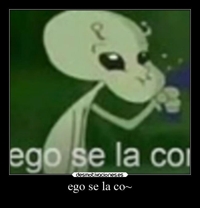 ego se la co~ - 