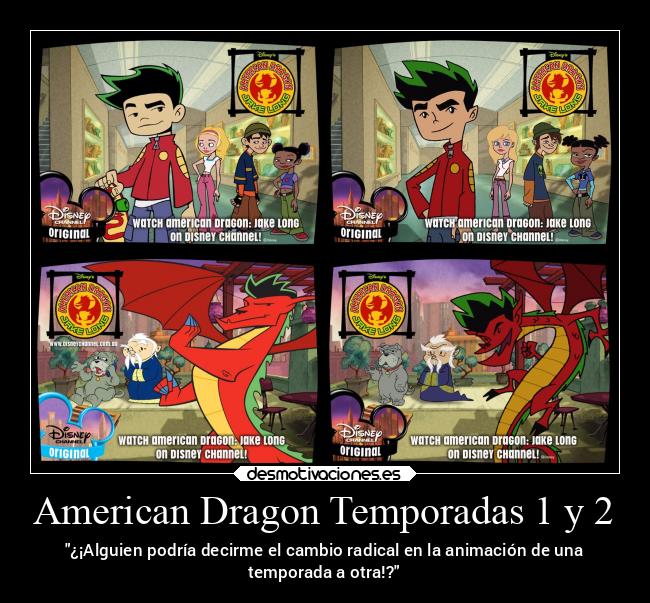 American Dragon Temporadas 1 y 2 - ¿¡Alguien podría decirme el cambio radical en la animación de una
temporada a otra!?