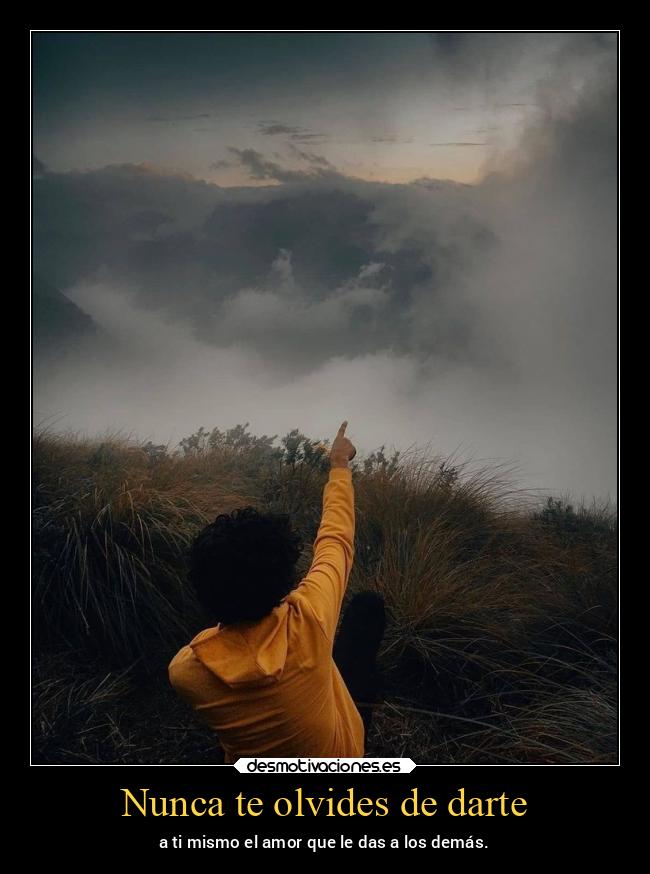 Nunca te olvides de darte -