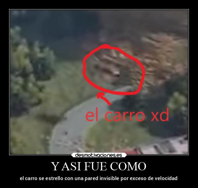 Y ASI FUE COMO - el carro se estrello con una pared invisible por exceso de velocidad
