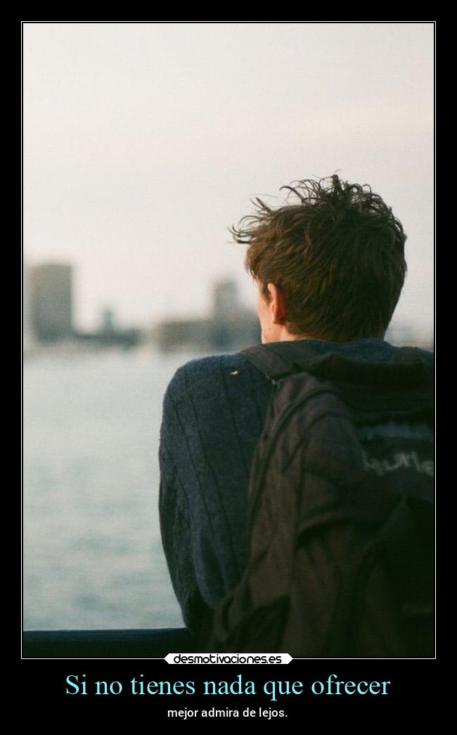 Si no tienes nada que ofrecer -