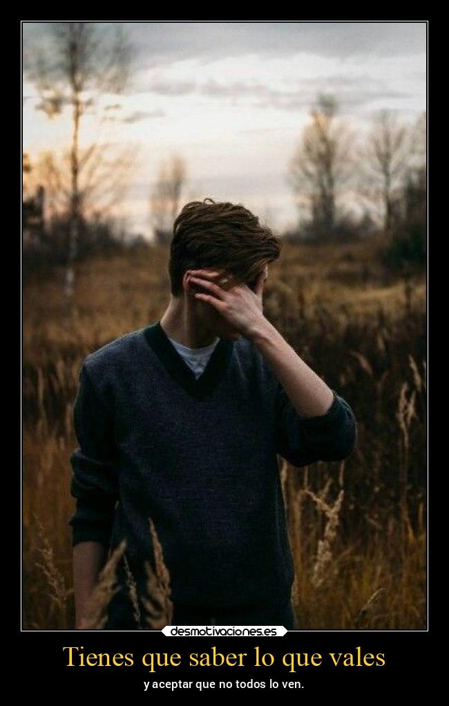 Tienes que saber lo que vales -