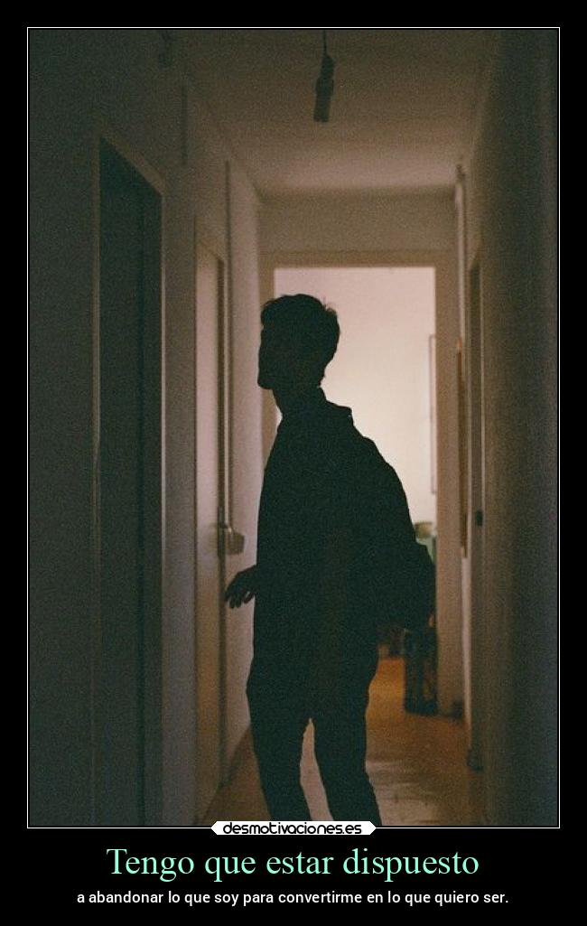 Tengo que estar dispuesto -
