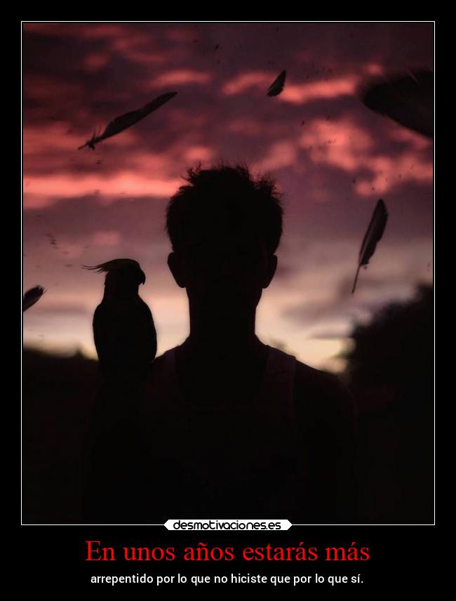 En unos años estarás más -