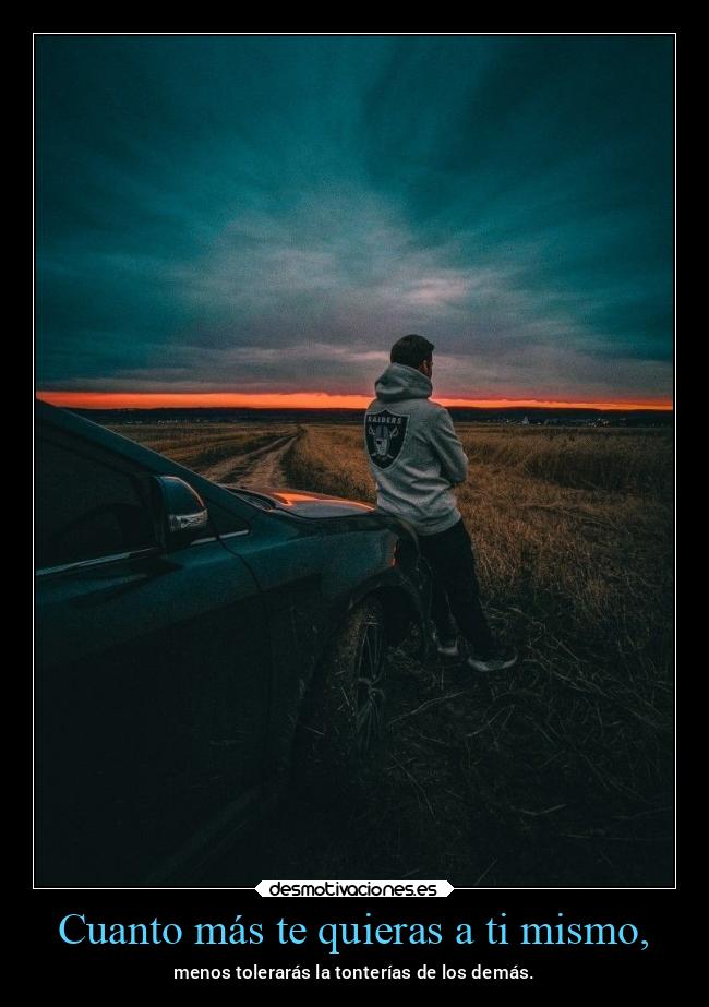 Cuanto más te quieras a ti mismo, - 