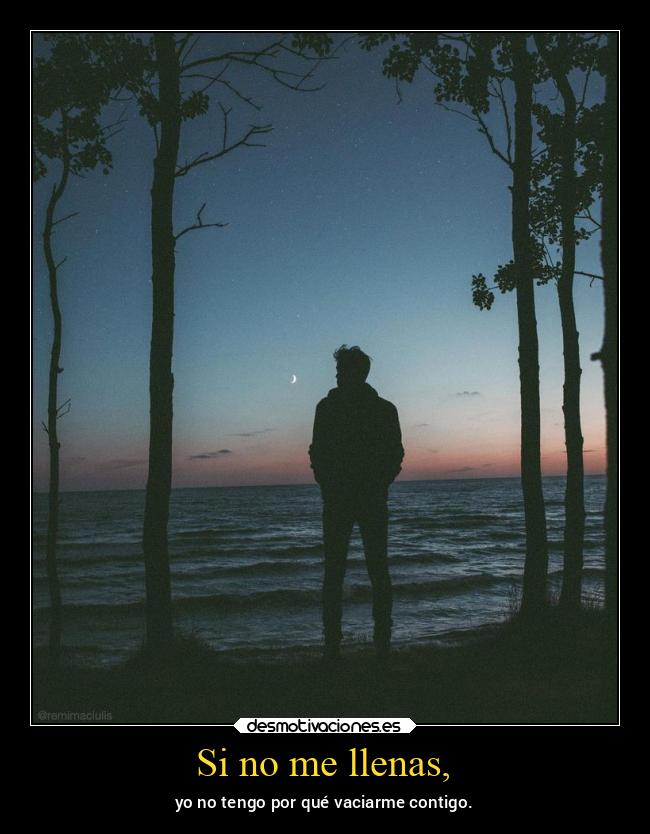 Si no me llenas, - 