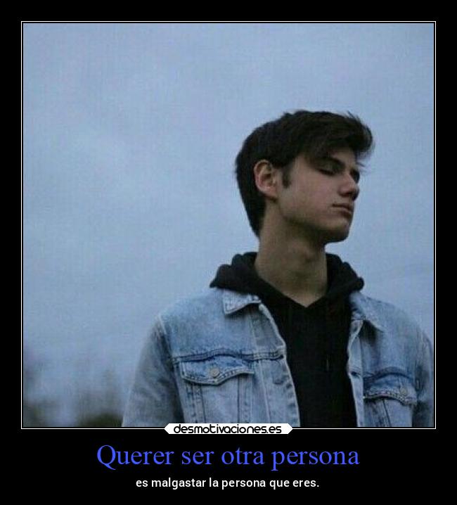 Querer ser otra persona - 