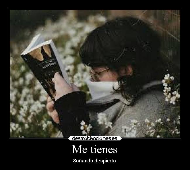 Me tienes - Soñando despierto