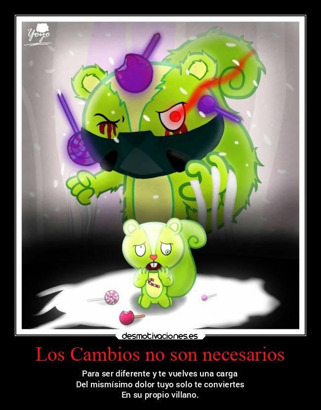 Los Cambios no son necesarios - Para ser diferente y te vuelves una carga
Del mismísimo dolor tuyo solo te conviertes
En su propio villano.