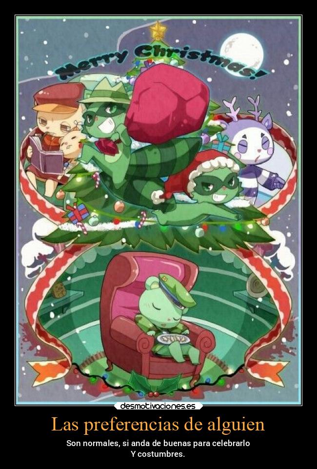 Las preferencias de alguien - Son normales, si anda de buenas para celebrarlo
Y costumbres.