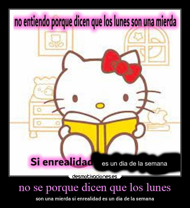 no se porque dicen que los lunes - son una mierda si enrealidad es un dia de la semana