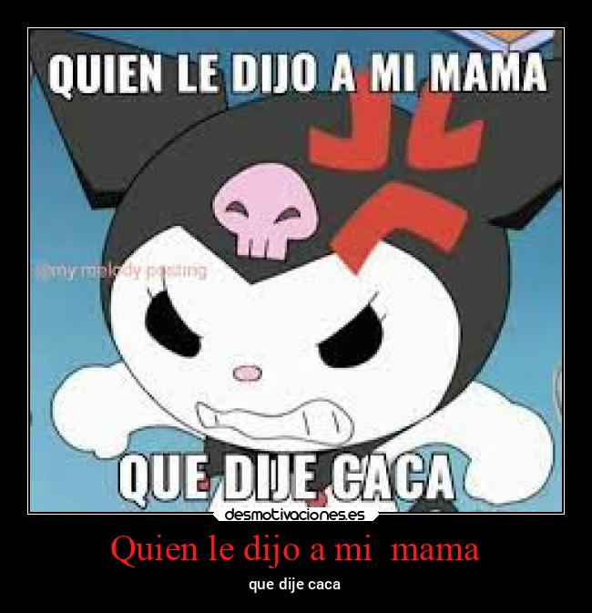 Quien le dijo a mi mama - que dije caca