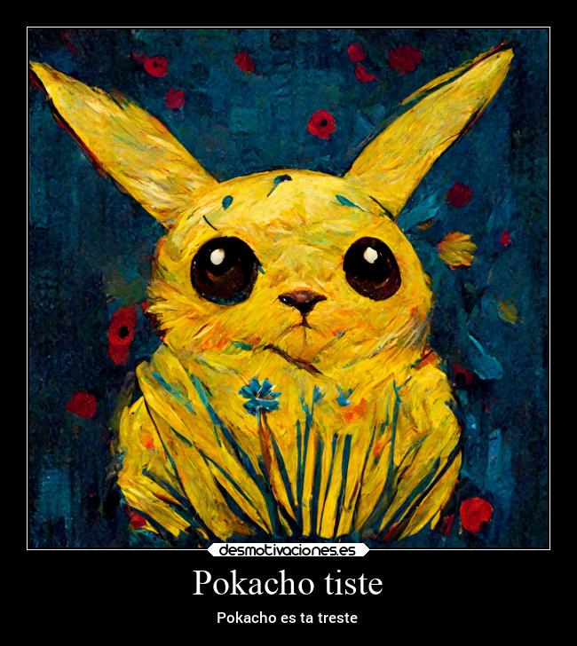 carteles pokemon tristeza anime artista nocheestrellada meme cute otaku cutre xdddddddddddddddddddddddddddddd desmotivaciones