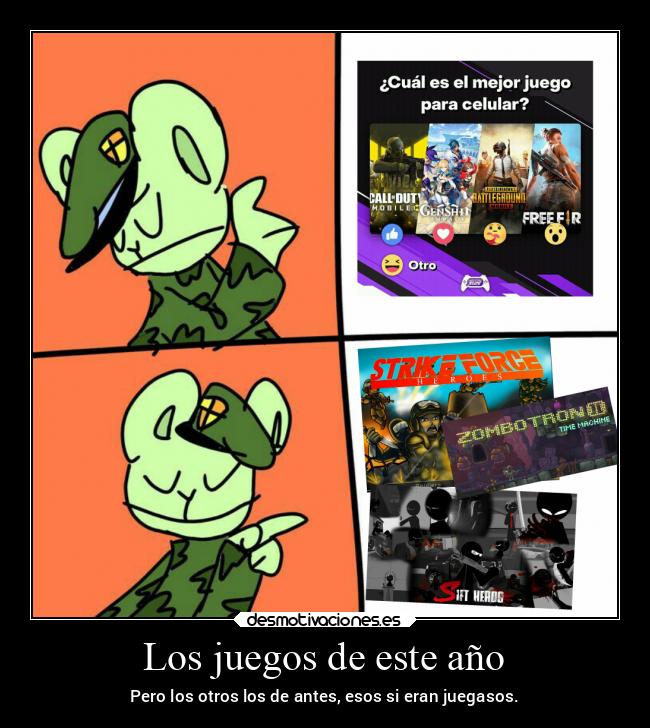 Los juegos de este año - Pero los otros los de antes, esos si eran juegasos.