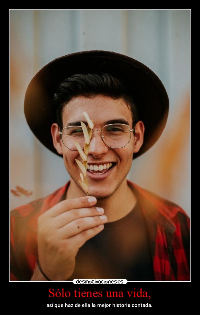 Sólo tienes una vida, - 