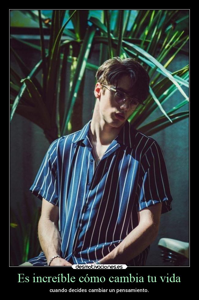 Es increíble cómo cambia tu vida -