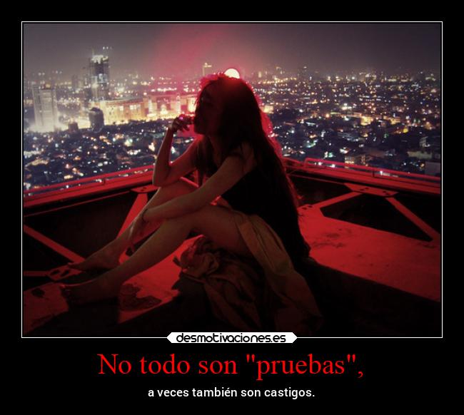 No todo son pruebas, - 