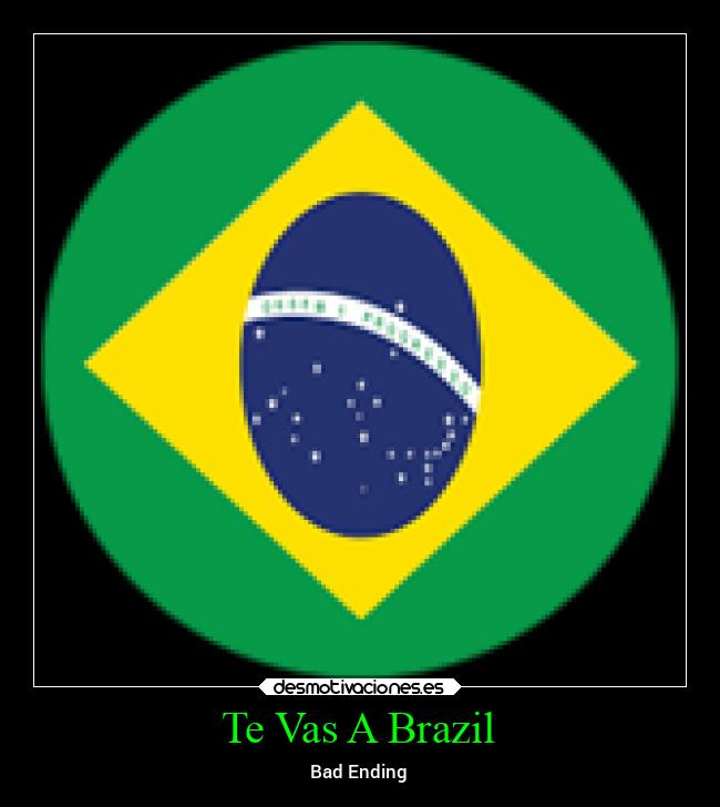 Te Vas A Brazil - Bad Ending