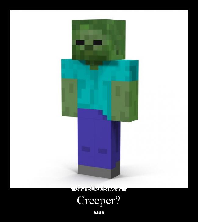 Creeper? - aaaa