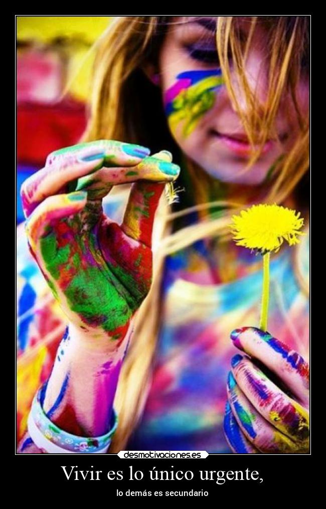 Vivir es lo único urgente, -