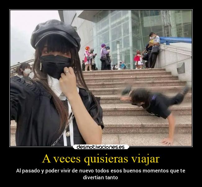 A veces quisieras viajar - 