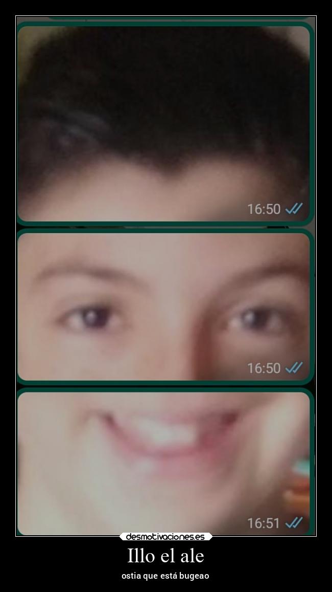 Illo el ale - ostia que está bugeao