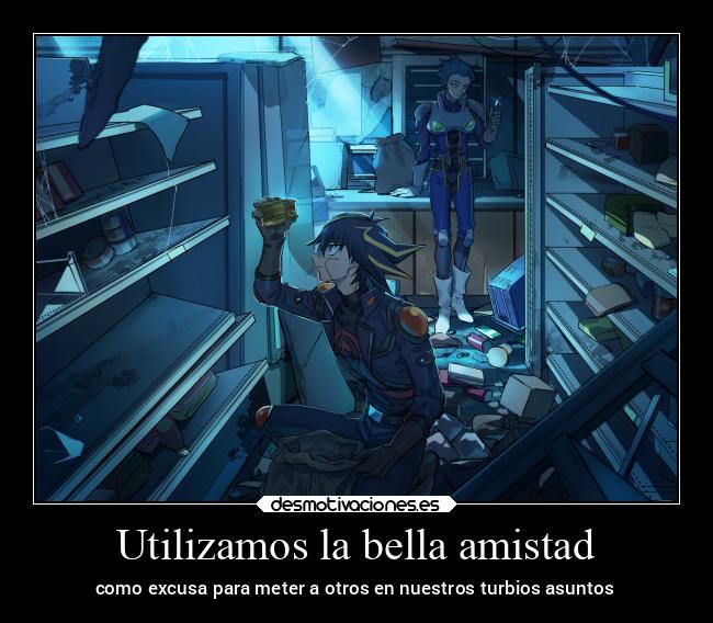 carteles amistad desmotivaciones anime yugioh desmotivaciones