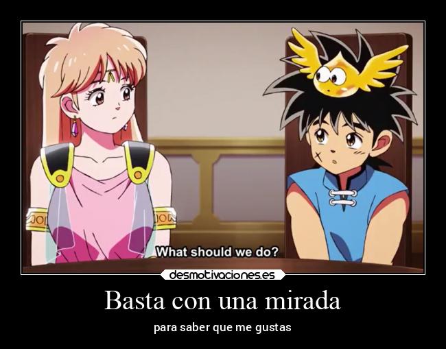 Basta con una mirada - para saber que me gustas