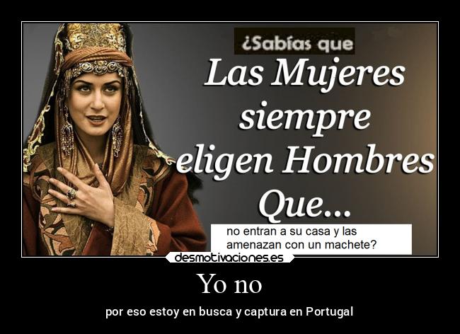 Yo no - por eso estoy en busca y captura en Portugal