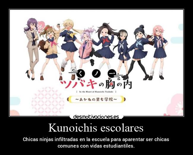 Kunoichis escolares - Chicas ninjas infiltradas en la escuela para aparentar ser chicas
comunes con vidas estudiantiles.