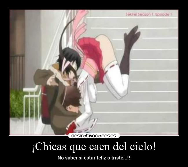 ¡Chicas que caen del cielo! - No saber si estar feliz o triste...!!