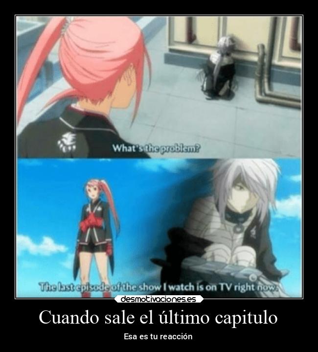 Cuando sale el último capitulo - Esa es tu reacción