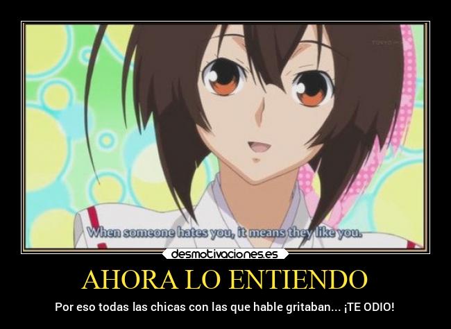 AHORA LO ENTIENDO - Por eso todas las chicas con las que hable gritaban... ¡TE ODIO!