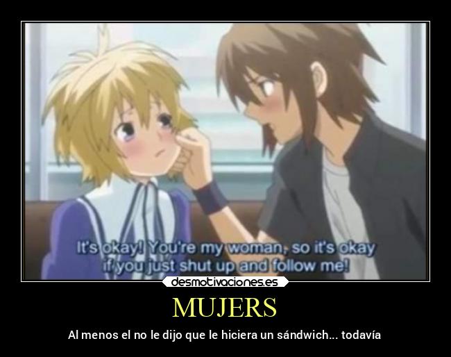 MUJERS - Al menos el no le dijo que le hiciera un sándwich... todavía