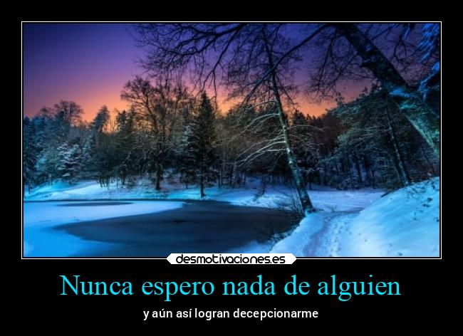 Nunca espero nada de alguien - 
