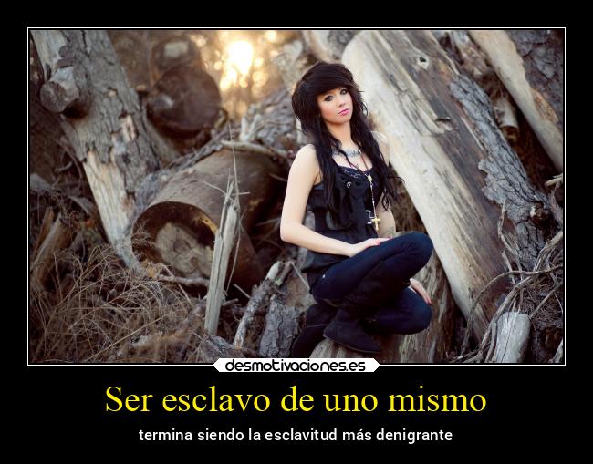 Ser esclavo de uno mismo - 