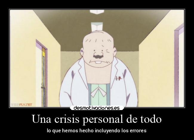 Una crisis personal de todo - lo que hemos hecho incluyendo los errores