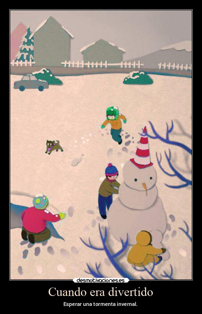 Cuando era divertido - Esperar una tormenta invernal.