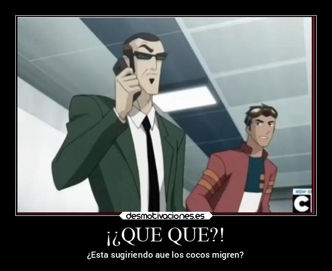 ¡¿QUE QUE?! - ¿Esta sugiriendo aue los cocos migren?