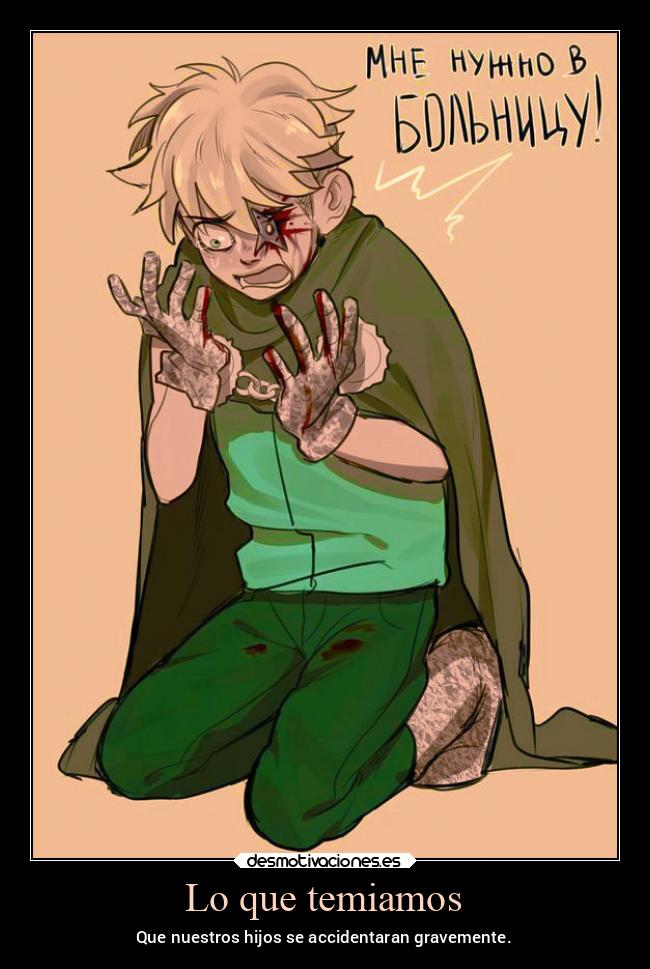Lo que temiamos - Que nuestros hijos se accidentaran gravemente.