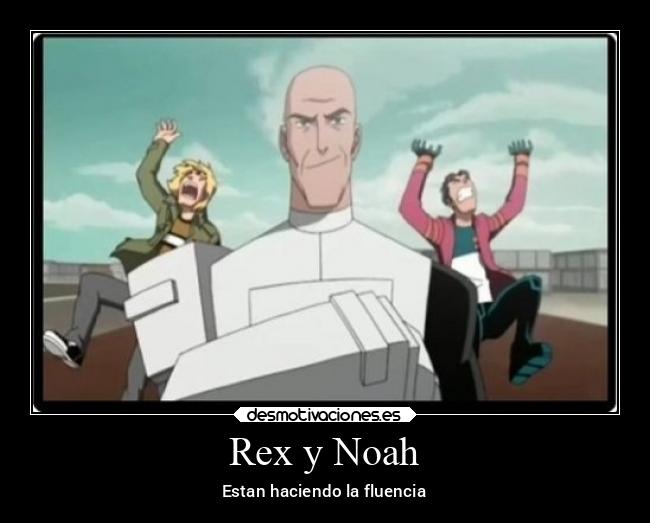 Rex y Noah - Estan haciendo la fluencia