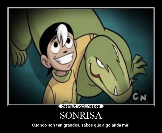 SONRISA - Cuando son tan grandes, sabes que algo anda mal