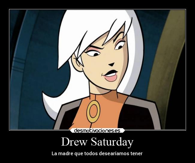 Drew Saturday - La madre que todos desearíamos tener