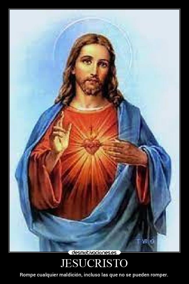 JESUCRISTO - Rompe cualquier maldición, incluso las que no se pueden romper.