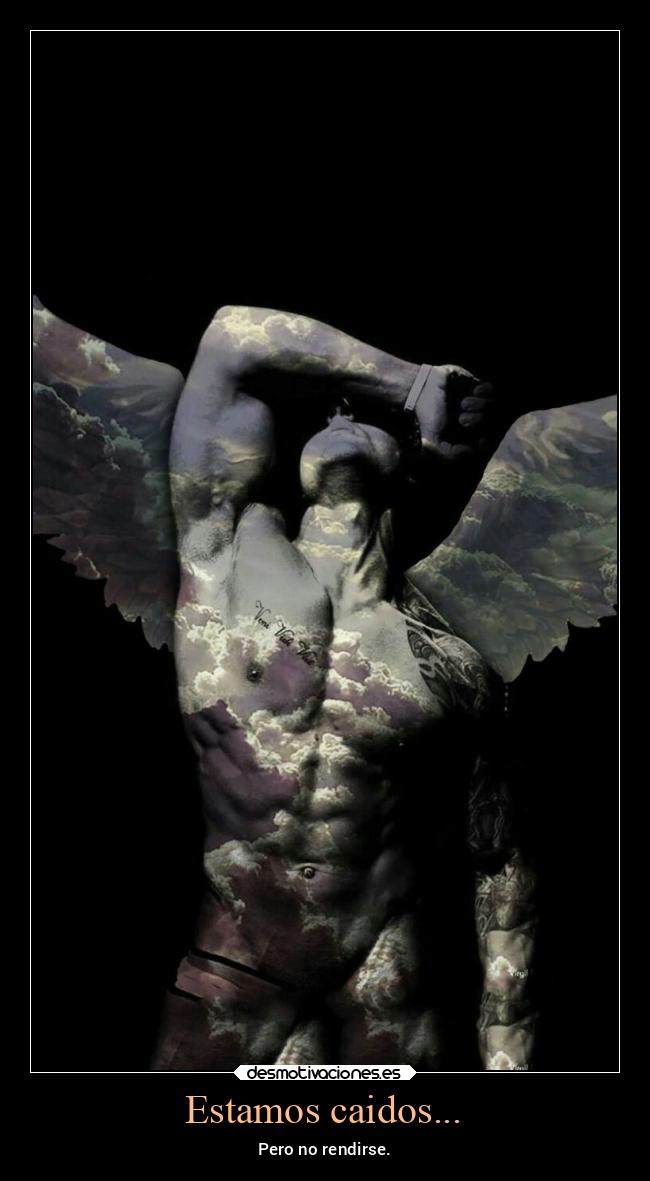 Estamos caidos... - Pero no rendirse.