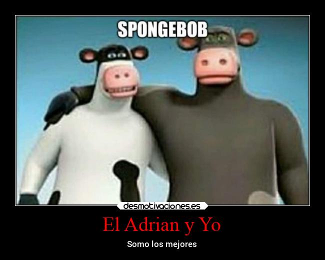 El Adrian y Yo - Somo los mejores